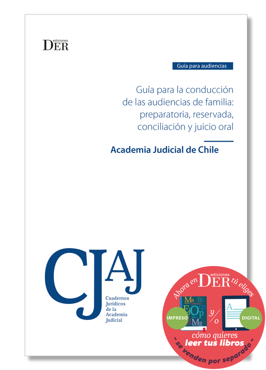 Guía para la conducción de las audiencias de familia: preparatoria, reservada, conciliación y juicio oral