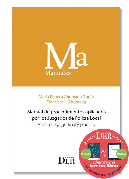 Manual de procedimientos aplicados por los Juzgados de Policía Local. Ámbito legal, judicial y práctico